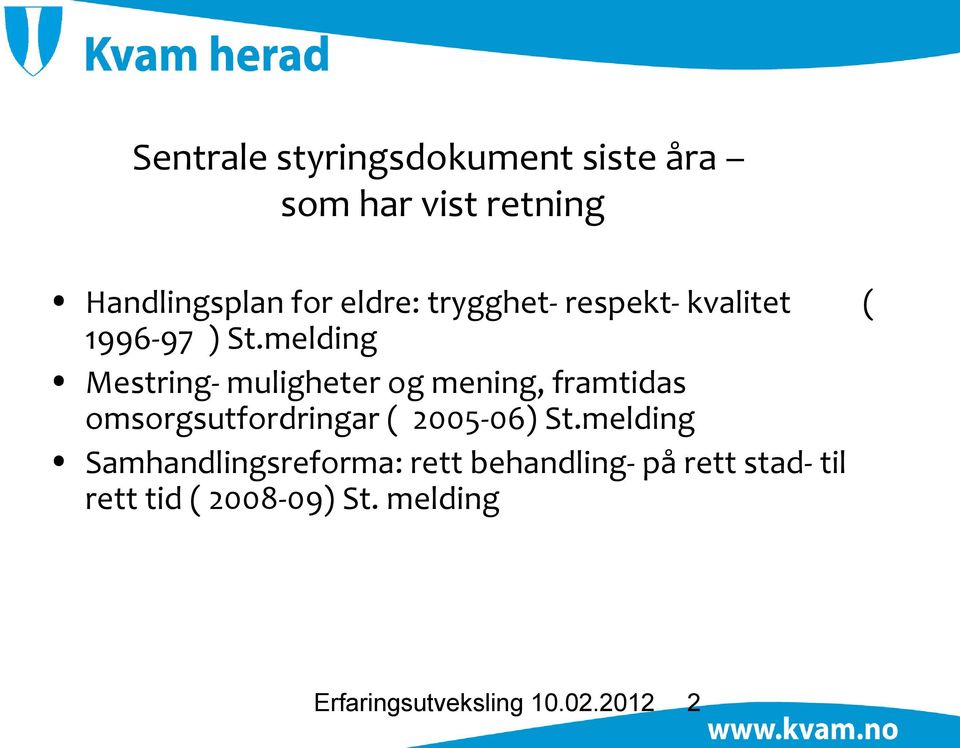 melding Mestring- muligheter og mening, framtidas omsorgsutfordringar ( 2005-06) St.