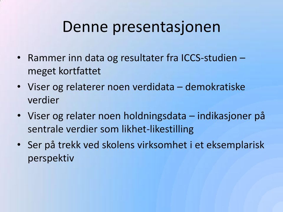 relater noen holdningsdata indikasjoner på sentrale verdier som