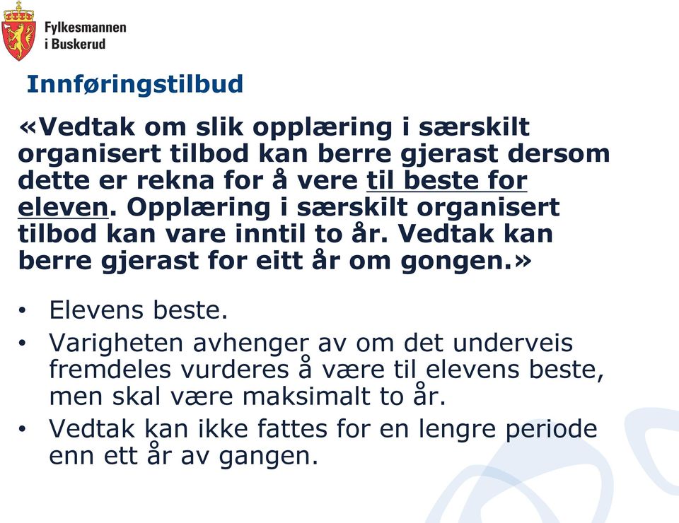 Vedtak kan berre gjerast for eitt år om gongen.» Elevens beste.