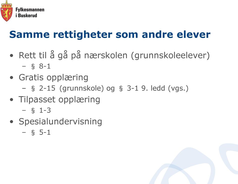 opplæring 2-15 (grunnskole) og 3-1 9. ledd (vgs.