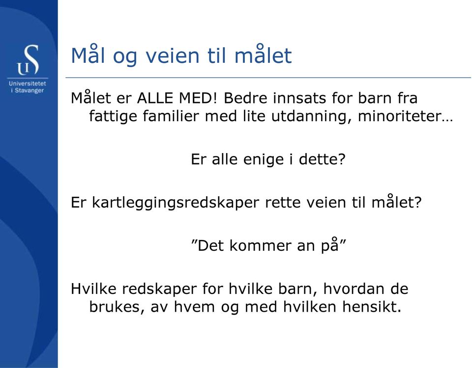 minoriteter Er alle enige i dette?