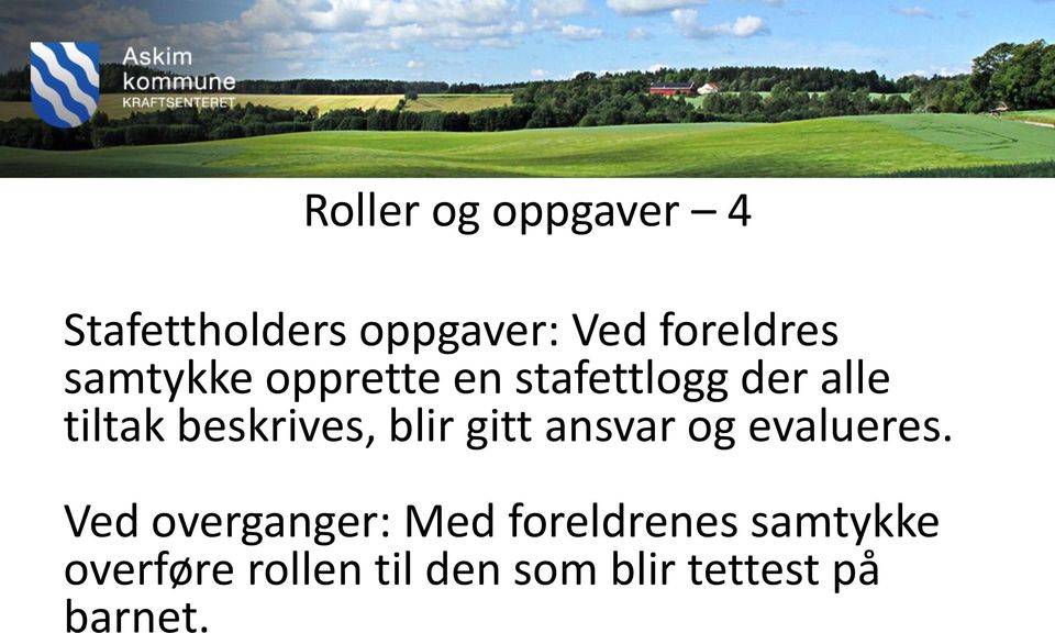 blir gitt ansvar og evalueres.