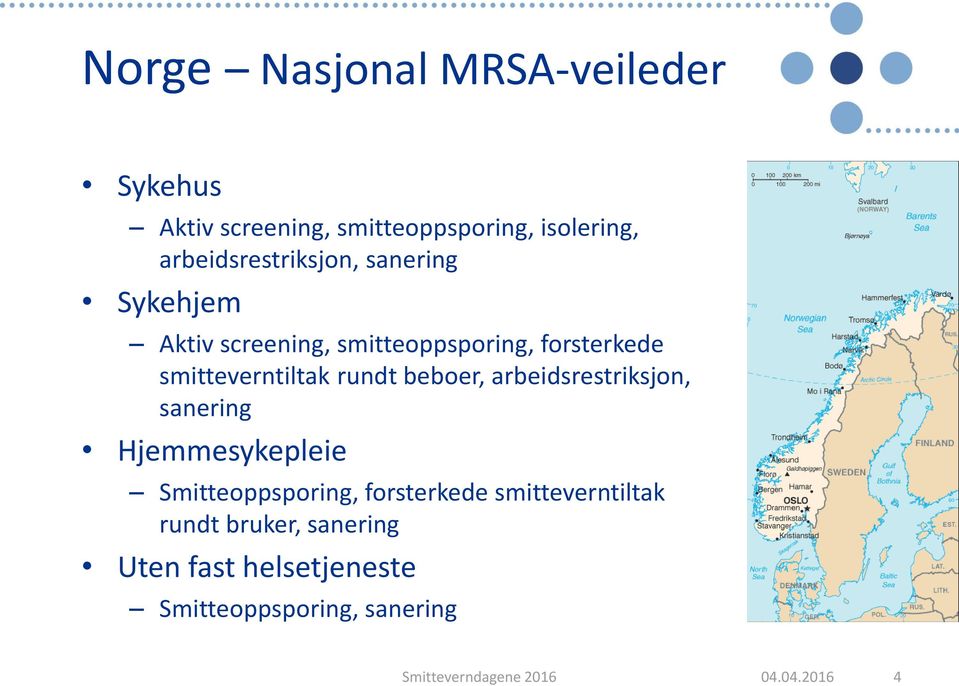 smitteverntiltak rundt beboer, arbeidsrestriksjon, sanering Hjemmesykepleie Smitteoppsporing,