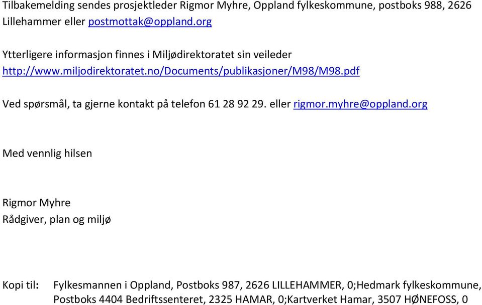 pdf Ved spørsmål, ta gjerne kontakt på telefon 61 28 92 29. eller rigmor.myhre@oppland.