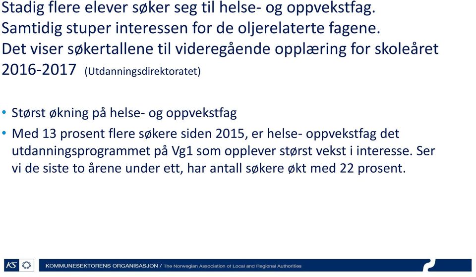 på helse- og oppvekstfag Med 13 prosent flere søkere siden 2015, er helse- oppvekstfag det utdanningsprogrammet på