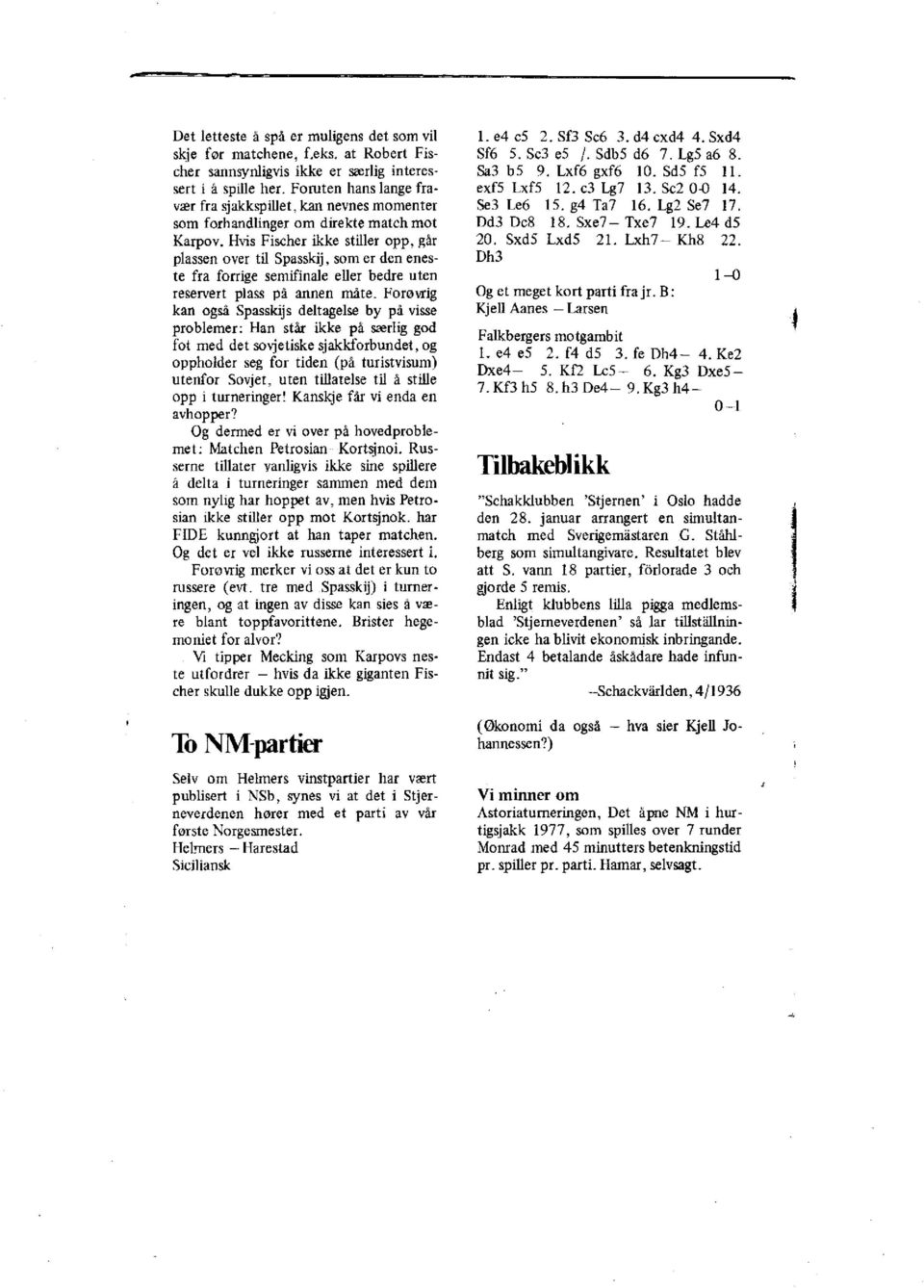 Hvis Fischer ikke stiller opp, går plassen over til Spasskij, som er den eneste fra forrige semifinale eller bedre uten reservert plass på annen måte.