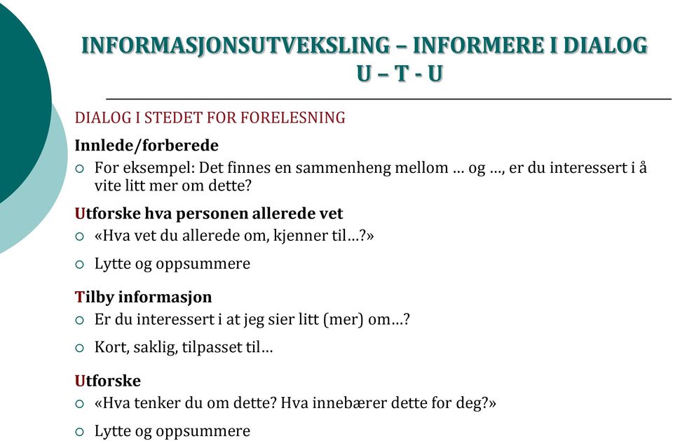 Utforske hva personen allerede vet «Hva vet du allerede om, kjenner til?