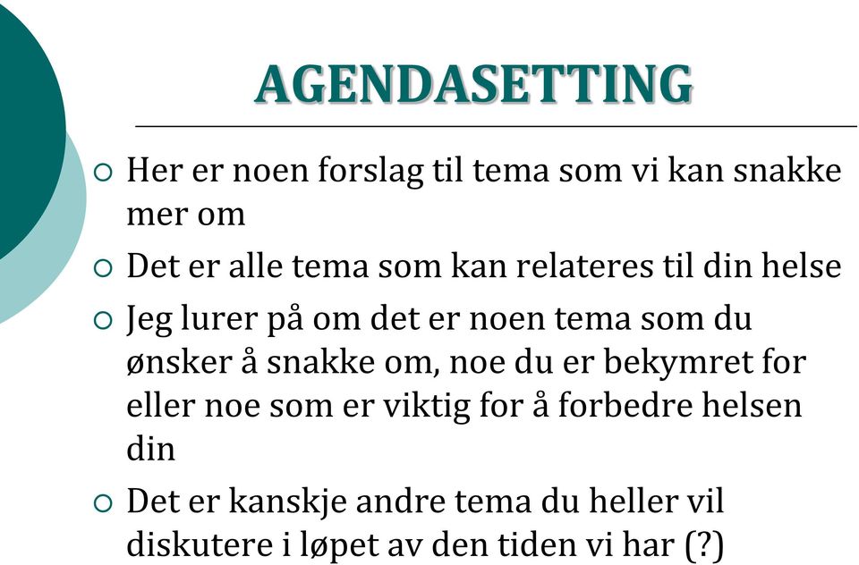 ønsker å snakke om, noe du er bekymret for eller noe som er viktig for å forbedre