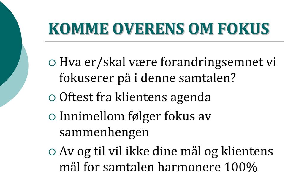 Oftest fra klientens agenda Innimellom følger fokus av