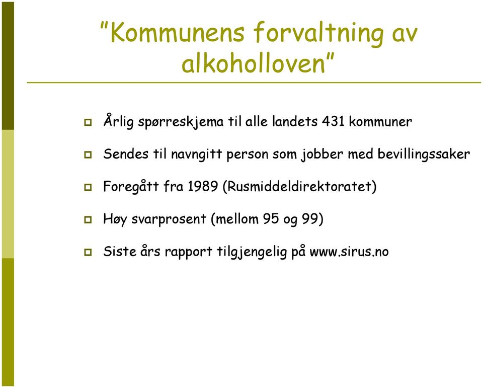 bevillingssaker Foregått fra 1989 (Rusmiddeldirektoratet) Høy