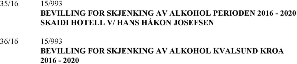 HANS HÅKON JOSEFSEN 36/16 15/993 BEVILLING