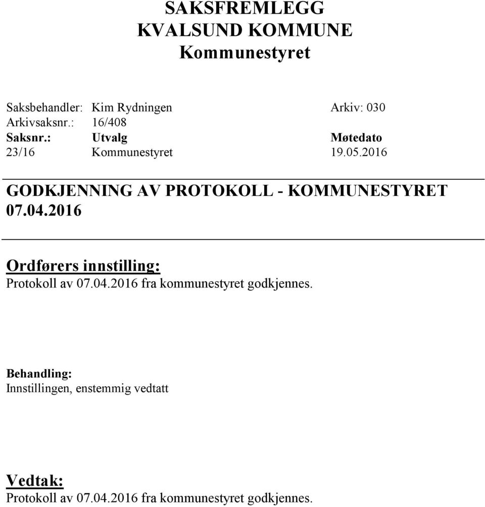 2016 GODKJENNING AV PROTOKOLL - KOMMUNESTYRET 07.04.