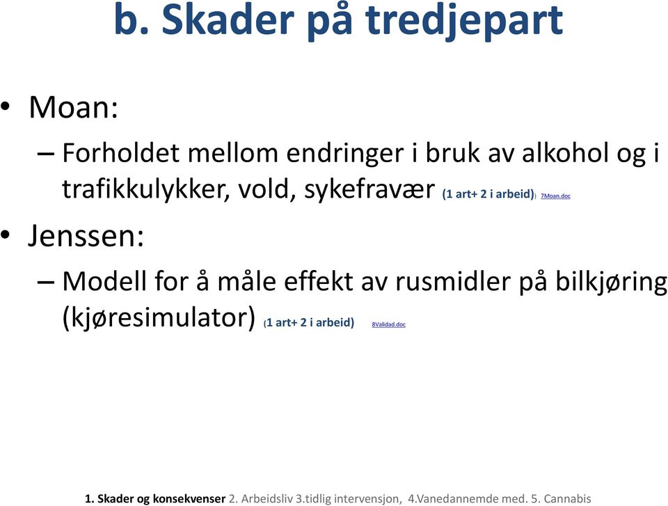 doc Jenssen: Modell for å måle effekt av rusmidler på bilkjøring (kjøresimulator) (1