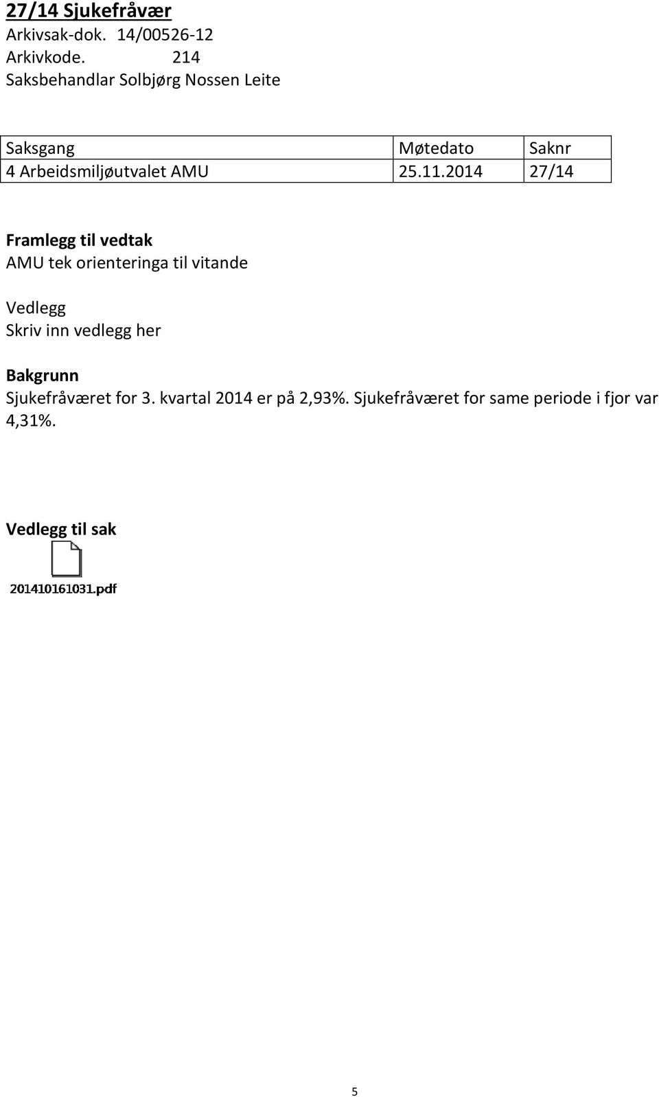 2014 27/14 AMU tek orienteringa til vitande Vedlegg Skriv inn vedlegg