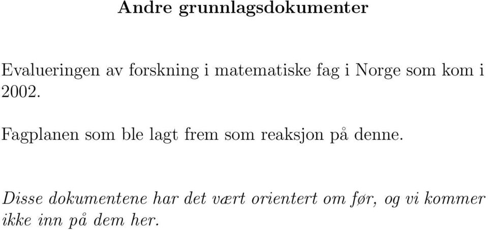 Fagplanen som ble lagt frem som reaksjon på denne.