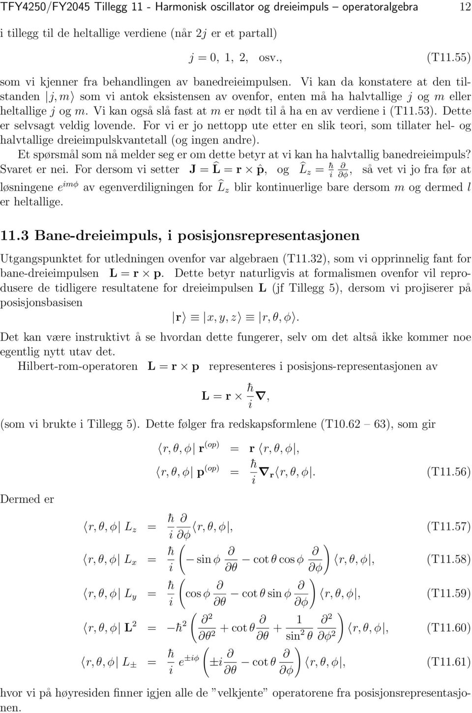 Vi kan også slå fast at m er nødt til å ha en av verdiene i (T11.53). Dette er selvsagt veldig lovende.