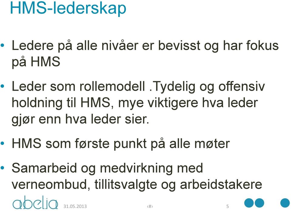 tydelig og offensiv holdning til HMS, mye viktigere hva leder gjør enn hva