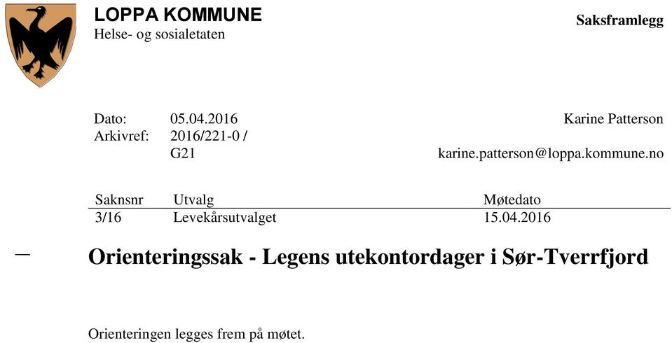 no Saknsnr Utvalg Møtedato 3/16 Levekårsutvalget 15.04.