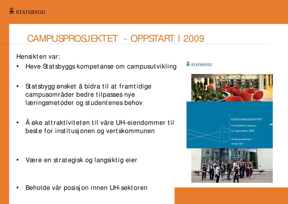 læringsmetoder og studentenes behov Å øke attraktiviteten til våre UH-eiendommer til beste