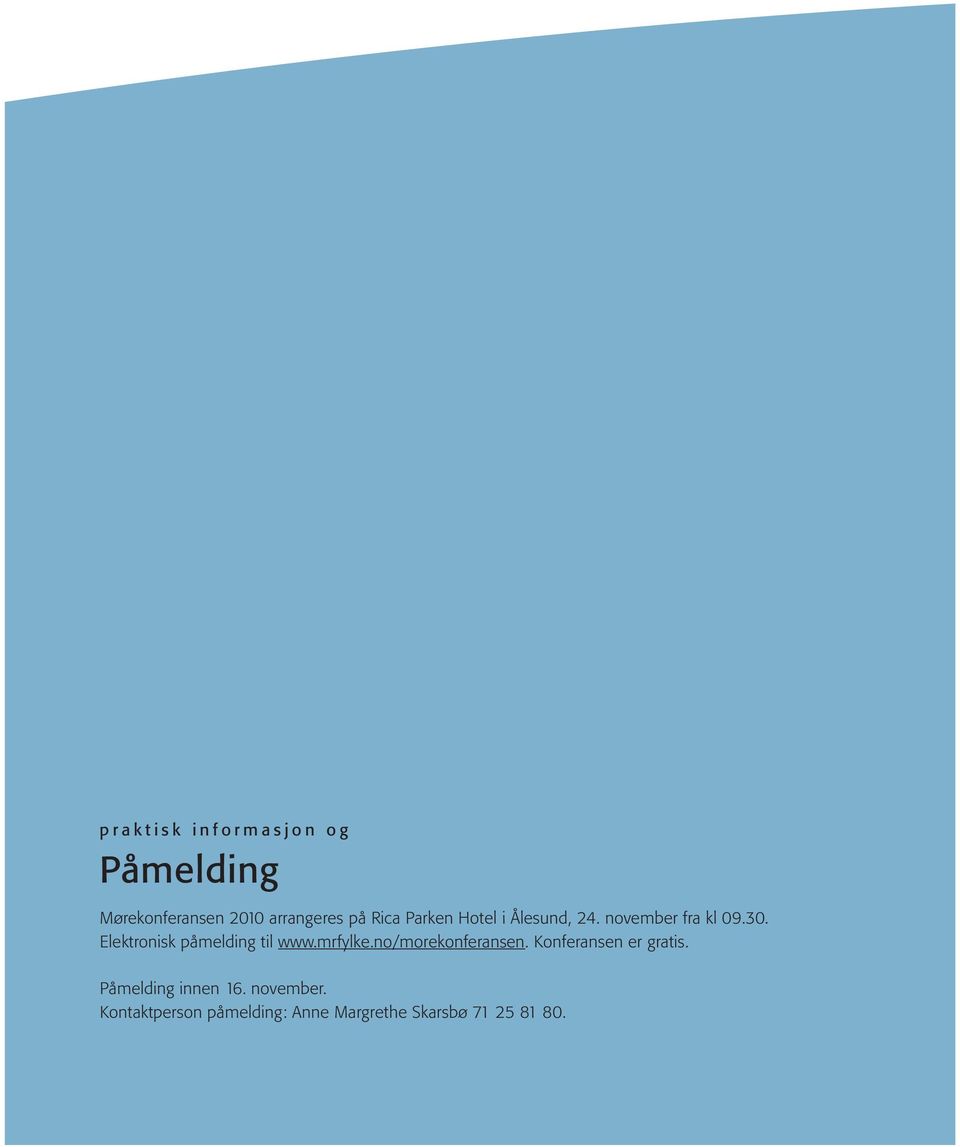 Elektronisk påmelding til www.mrfylke.no/morekonferansen.