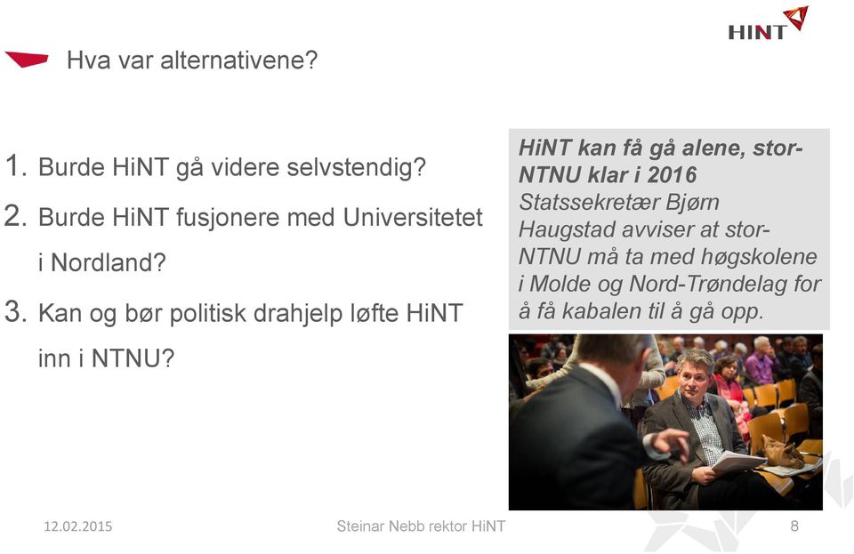 Kan og bør politisk drahjelp løfte HiNT inn i NTNU?