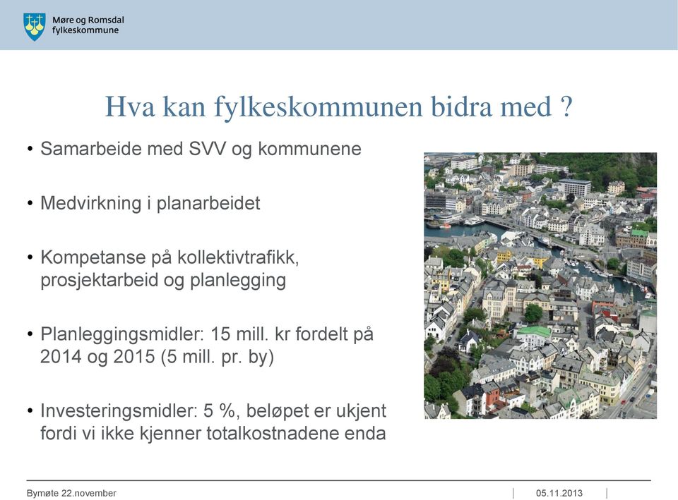 kollektivtrafikk, prosjektarbeid og planlegging Planleggingsmidler: 15 mill.