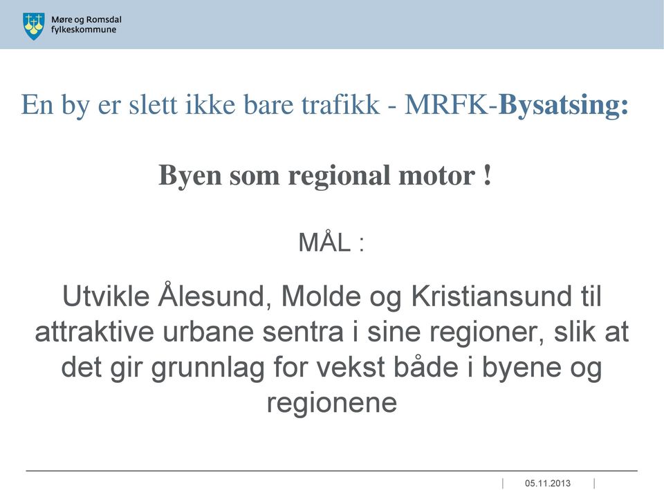 MÅL : Utvikle Ålesund, Molde og Kristiansund til