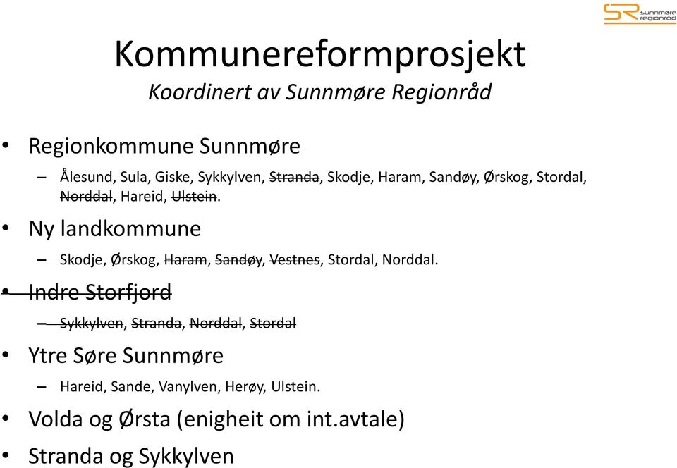 Ny landkommune Skodje, Ørskog, Haram, Sandøy, Vestnes, Stordal, Norddal.