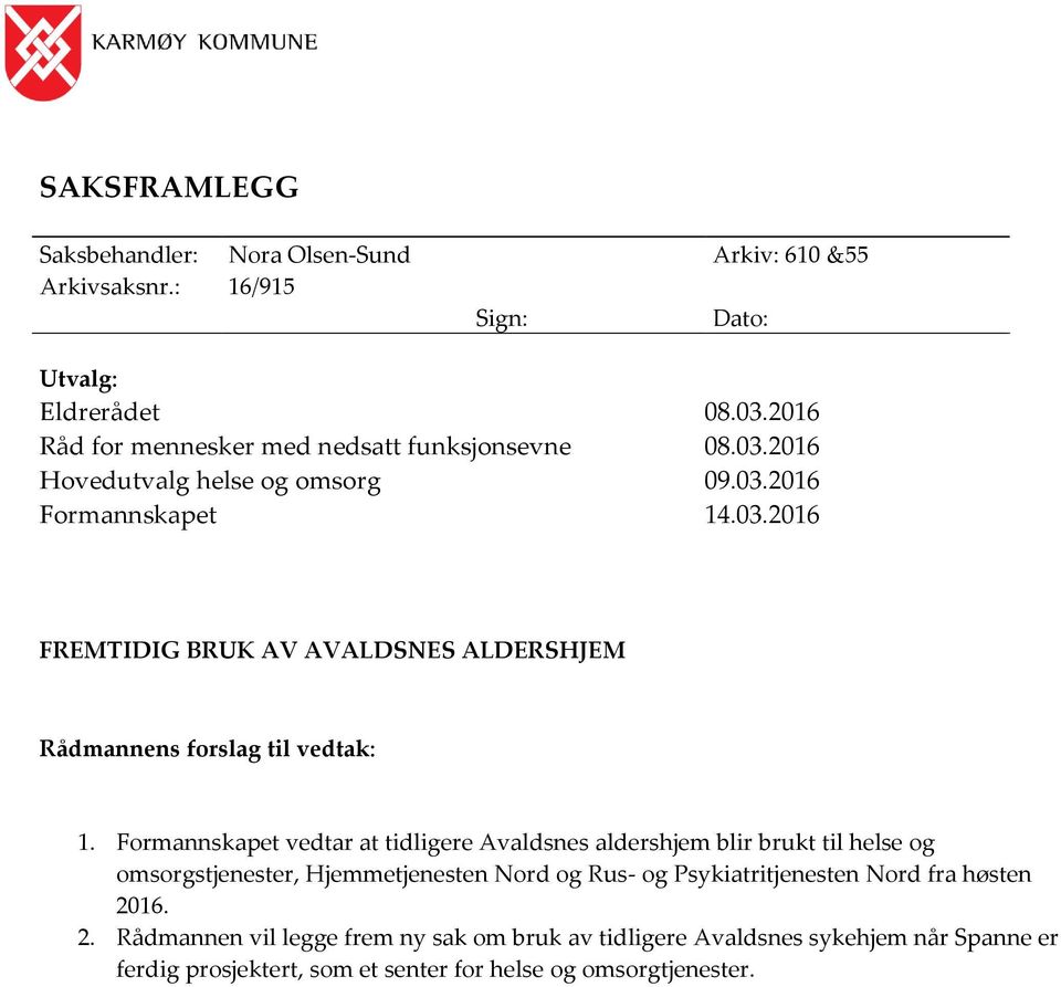 Formannskapet vedtar at tidligere Avaldsnes aldershjem blir brukt til helse og omsorgstjenester, Hjemmetjenesten Nord og Rus- og Psykiatritjenesten Nord fra