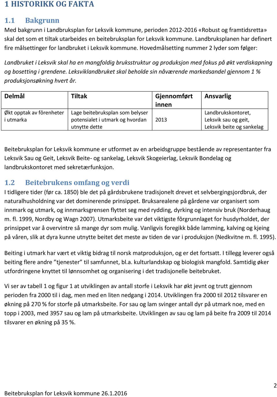 Landbruksplanen har definert fire målsettinger for landbruket i Leksvik kommune.