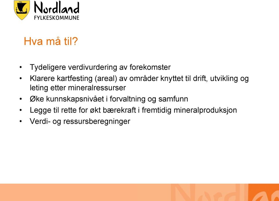 områder knyttet til drift, utvikling og leting etter mineralressurser