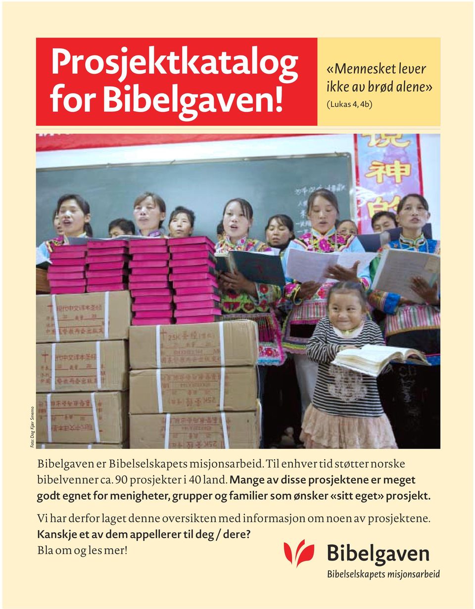 Til enhver tid støtter norske bibelvenner ca. 90 prosjekter i 40 land.