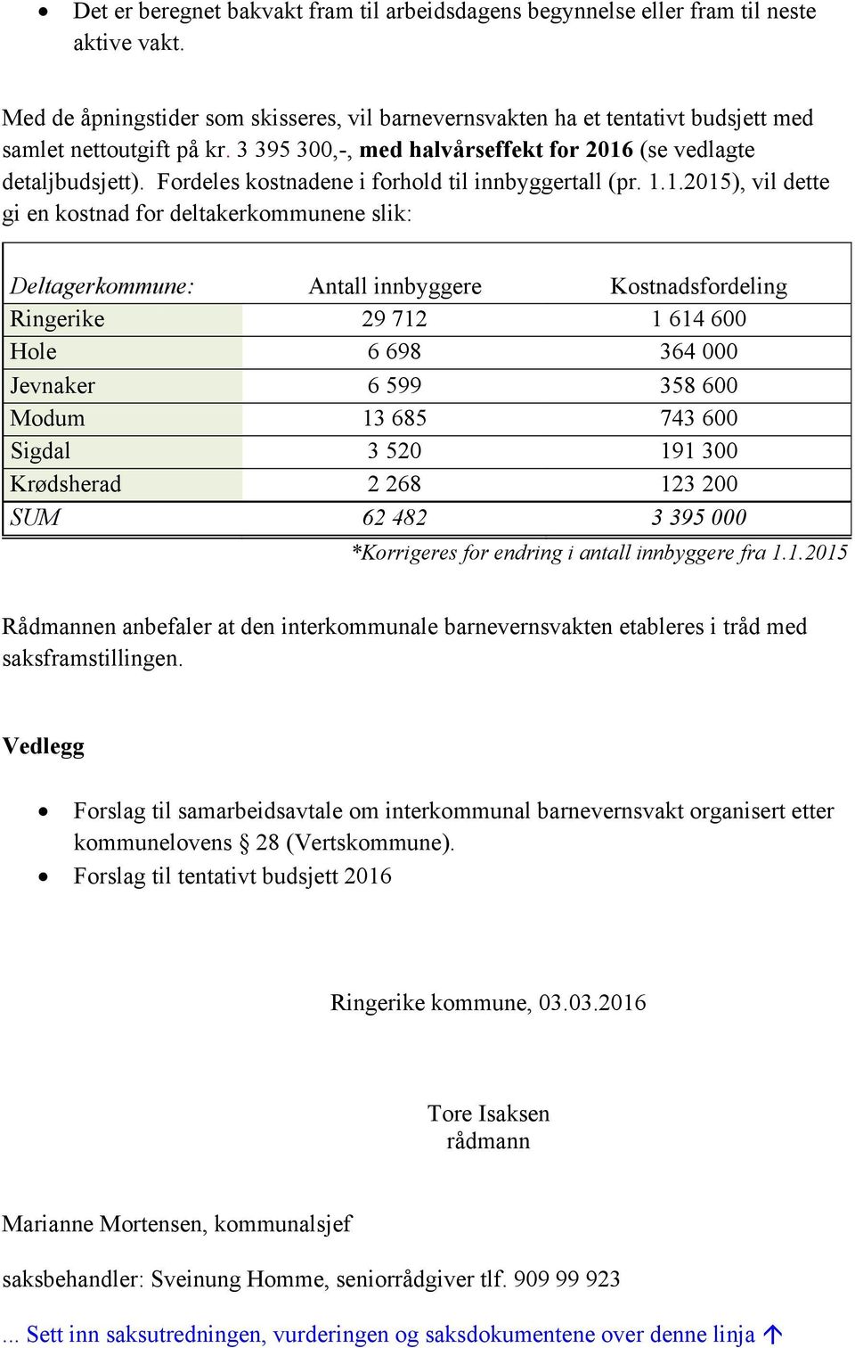 Fordeles kostnadene i forhold til innbyggertall (pr. 1.