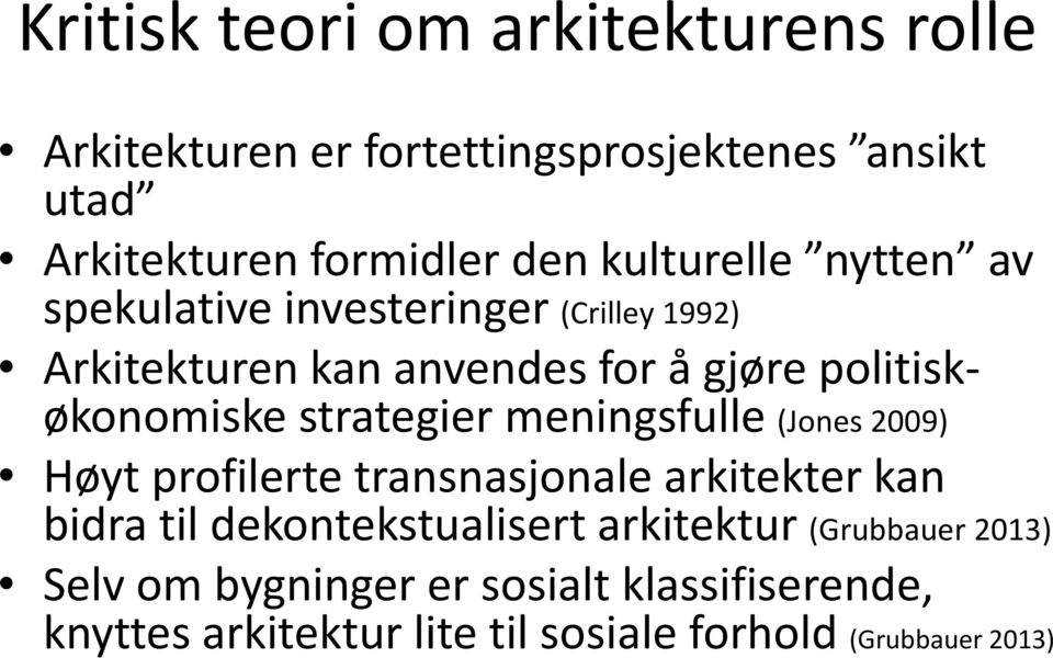 strategier meningsfulle (Jones 2009) Høyt profilerte transnasjonale arkitekter kan bidra til dekontekstualisert