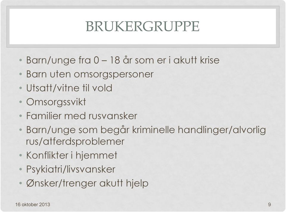 Barn/unge som begår kriminelle handlinger/alvorlig rus/atferdsproblemer