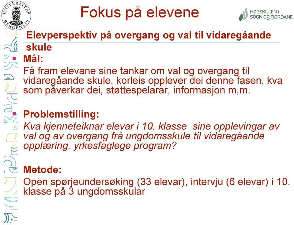 Problemstilling: Kva kjenneteiknar elevar i 10.