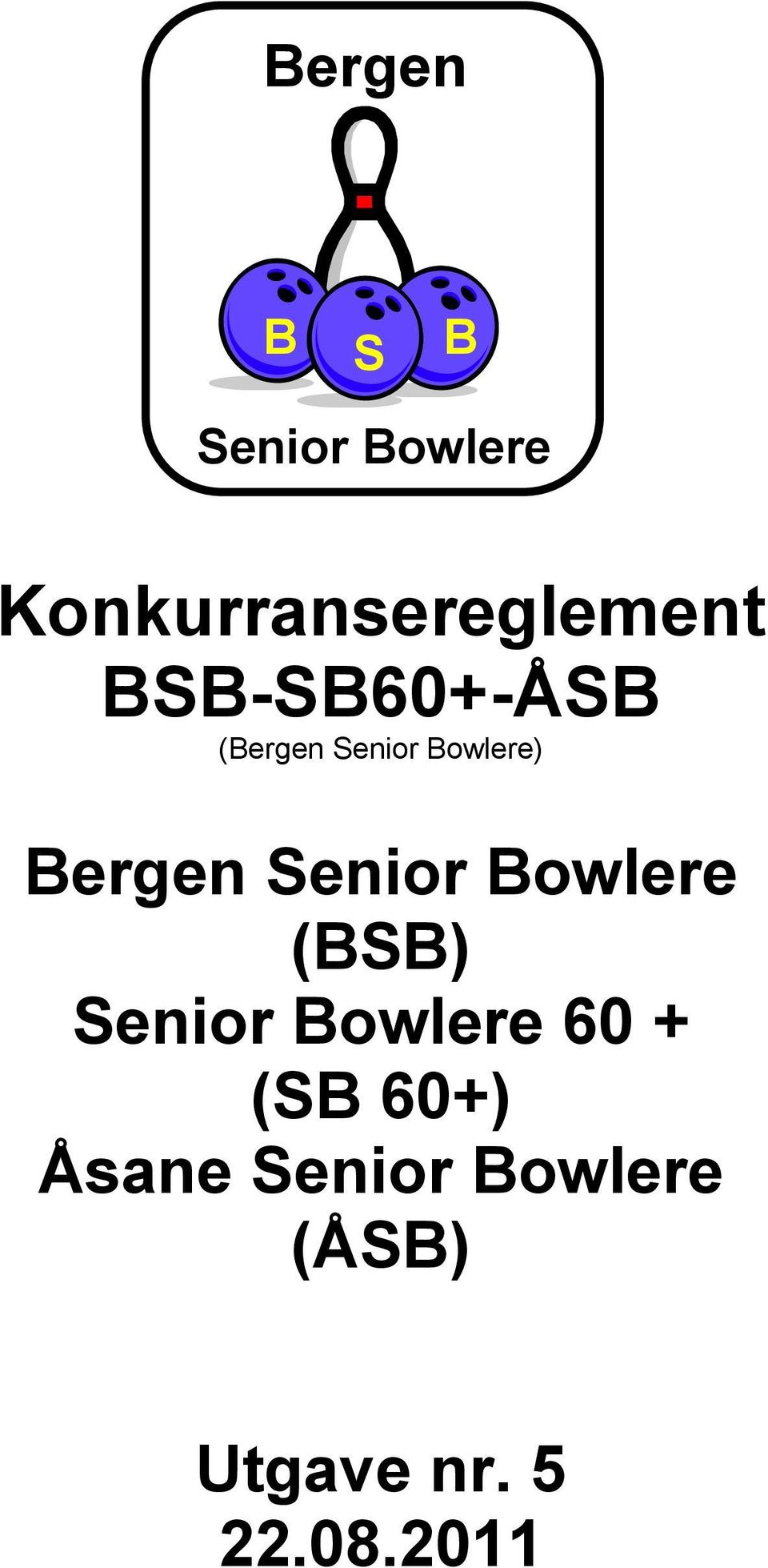 () Senior Bowlere 60 + (SB 60+) Åsane
