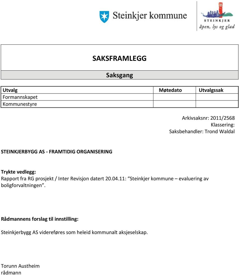 fra RG prosjekt / Inter Revisjon datert 20.04.11: Steinkjer kommune evaluering av boligforvaltningen.