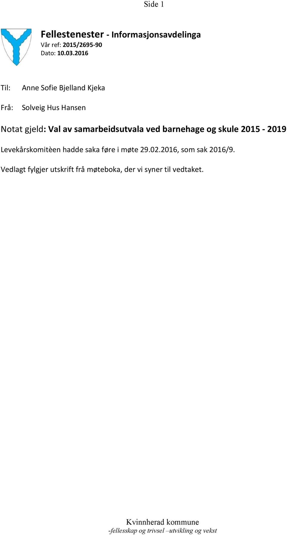 samarbeidsutvala ved barnehage og skule 2015-2019 Levekårskomitèen hadde saka føre i