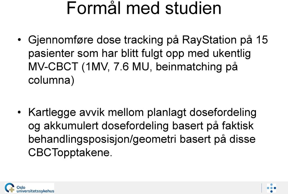 6 MU, beinmatching på columna) Kartlegge avvik mellom planlagt dosefordeling