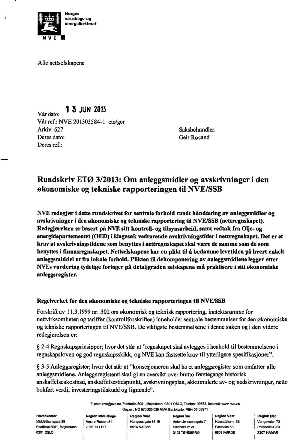 sentraleforholdrundthåndteringav anleggsmidlerog avskrivningeri denøkonomiskeog tekniskerapporteringtil NVE/SSB(nettregnskapet).