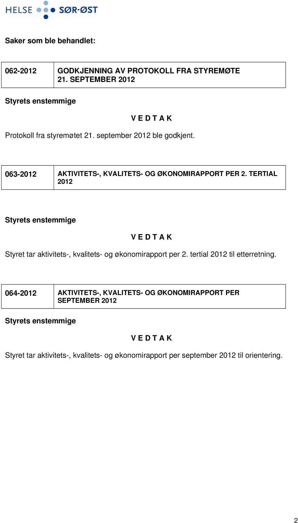 063-2012 AKTIVITETS-, KVALITETS- OG ØKONOMIRAPPORT PER 2.