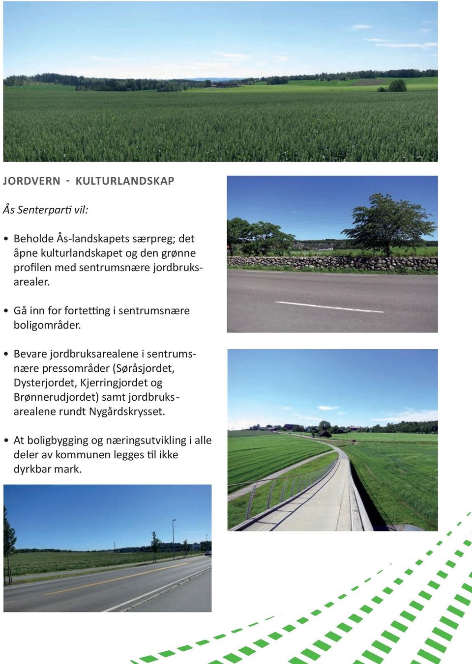 Bevare jordbruksarealene i sentrumsnære pressområder (Søråsjordet, Dysterjordet, Kjerringjordet og