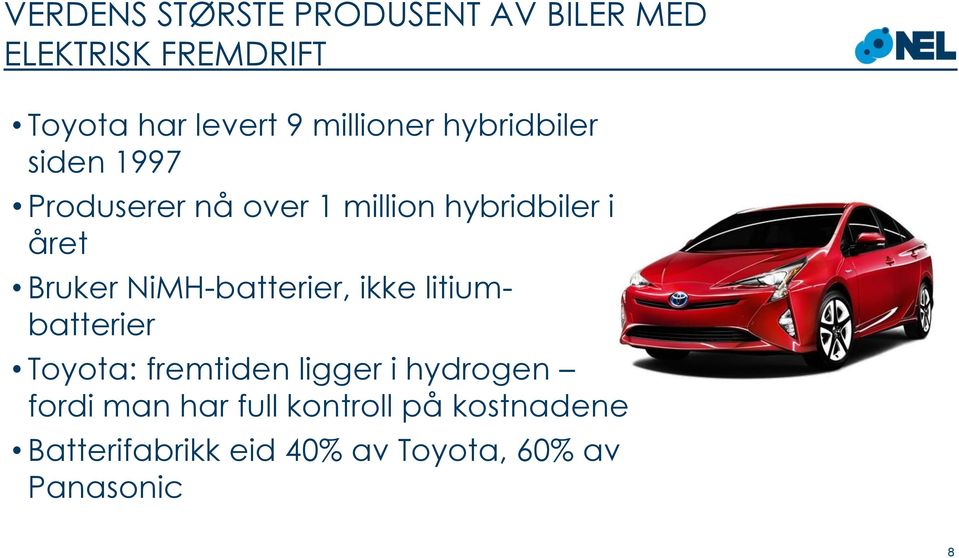 Bruker NiMH-batterier, ikke litiumbatterier Toyota: fremtiden ligger i hydrogen