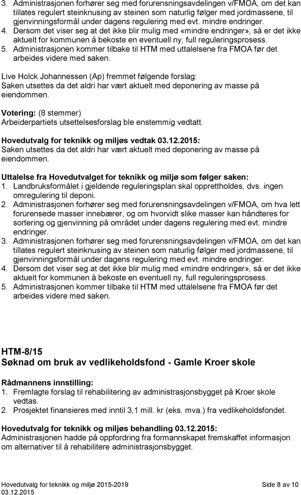 Administrasjonen kommer tilbake til HTM med uttalelsene fra FMOA før det arbeides videre med saken.