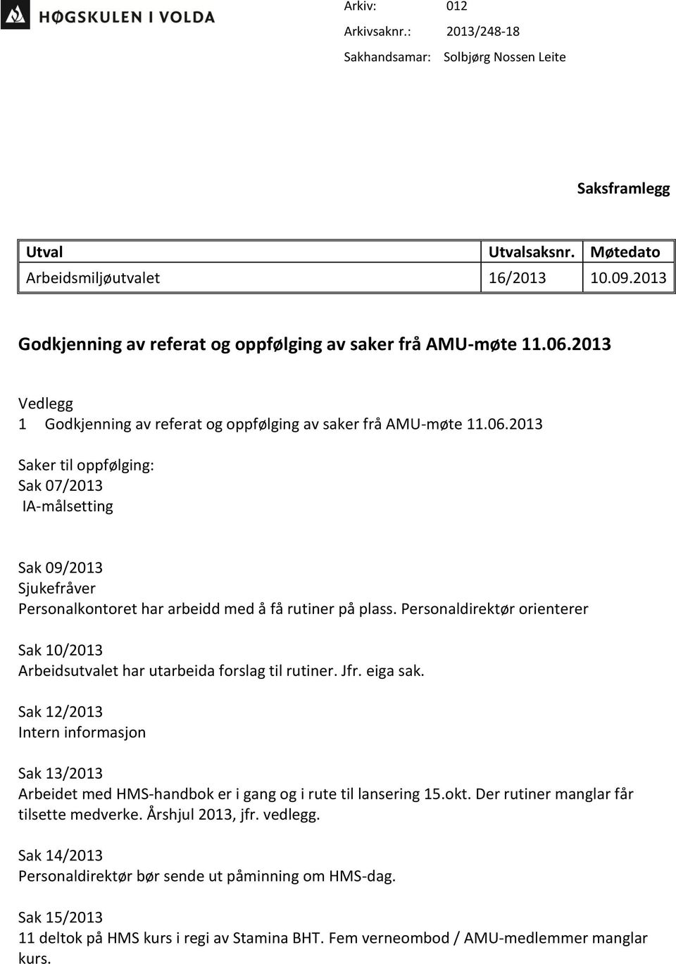 2013 Vedlegg 1 Godkjenning av referat og oppfølging av saker frå AMU-møte 11.06.