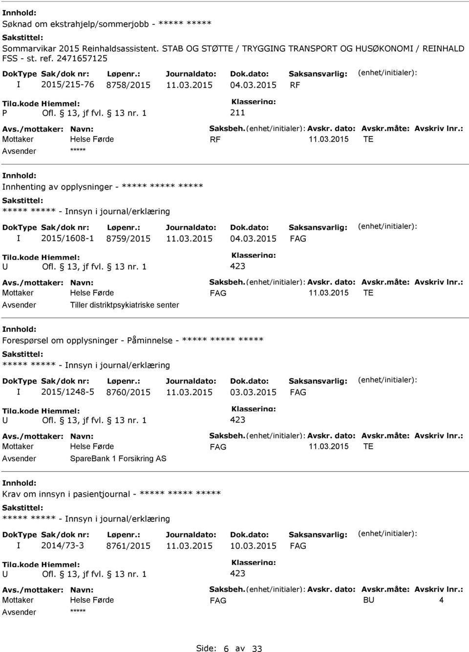 03.2015 TE Tiller distriktpsykiatriske senter Forespørsel om opplysninger - åminnelse - ***** ***** ***** ***** ***** - nnsyn i journal/erklæring 2015/1248-5