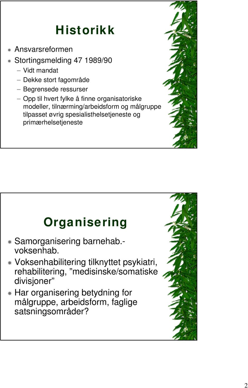 spesialisthelsetjeneste og primærhelsetjeneste Organisering Samorganisering barnehab.- voksenhab.