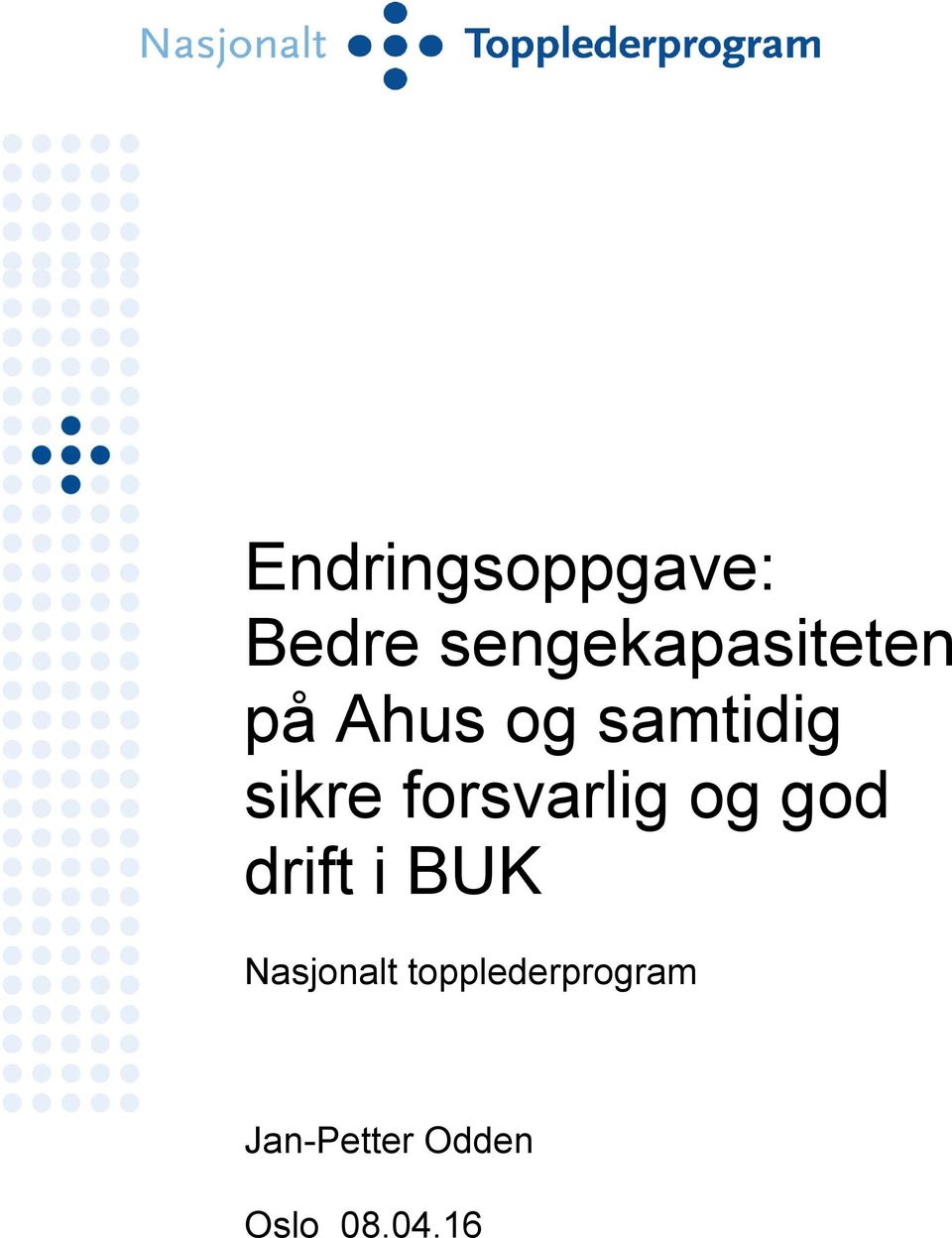 sikre forsvarlig og god drift i BUK