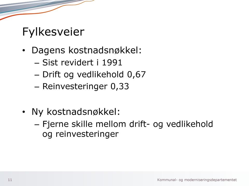 Reinvesteringer 0,33 Ny kostnadsnøkkel: Fjerne